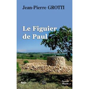 Le figuier de Paul Jean-Pierre Grotti TDO editions