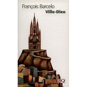 Ville-Dieu Francois Barcelo BIBLIOTHÈQUE QUÉBÉCOISE (BQ)