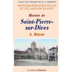 Histoire de St-Pierre-sur-Dives  aristide bisson LIVRE HISTOIRE