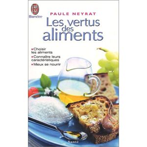 Les vertus des aliments Paule Neyrat Jai lu