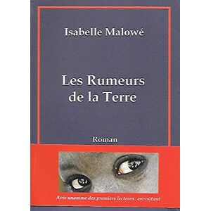 Les rumeurs de la Terre : nin bèè, nin ! Isabelle Malowé Rod