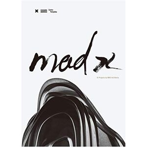 Mad X : 10 projects by MAD Architects  yansong ma, frederic migayrou HYX