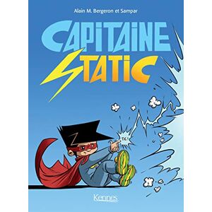 Capitaine Static : integrale. Vol. 1. Tomes 1 a 3 Alain M. Bergeron, Sampar Kennes Editions