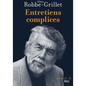 Entretiens complices Alain Robbe-Grillet EHESS