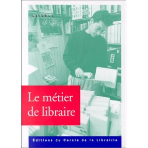 Le metier de libraire Association nationale pour la formation et le perfectionnement professionnel en librairie et en papeterie (France) Electre-Ed. du Cercle de la Librairie