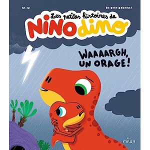 Les petites histoires de Nino dino. Waaaargh, un orage ! Mim, Thierry Bedouet Milan jeunesse