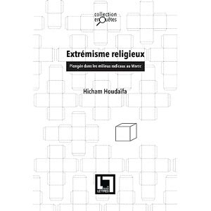 Extremisme religieux : plongee dans les milieux radicaux au Maroc Hicham Houdaïfa En toutes lettres