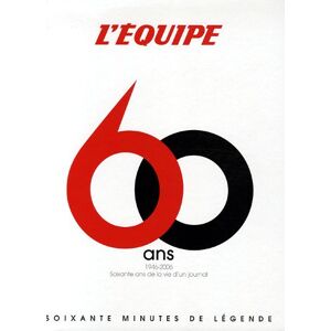 L'Equipe, 60 ans : 1946-2006, soixante ans de la vie d'un journal, soixante minutes de légende du sp L'Equipe (périodique) l'Equipe - Publicité