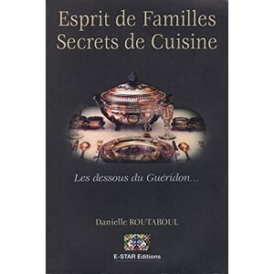 Esprit de Famille - Secrets de Cuisine - Les dessous du Gueridon  danielle routaboule E-Star editions