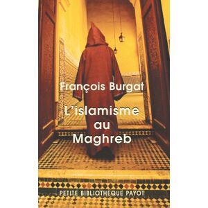 L'islamisme au Maghreb : la voix du Sud François Burgat Payot