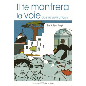 Il te montrera la voie que tu dois choisir Jean Sigfrid Kempf Editions Vie et Sante