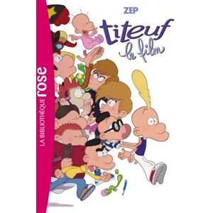 Titeuf. Vol. 15. Titeuf le film Zep Hachette Jeunesse