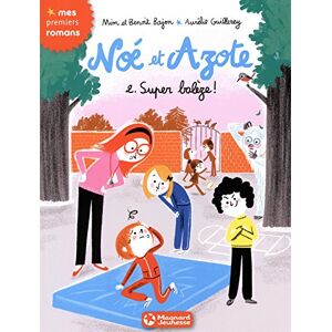 Noe et Azote. Vol. 2. Super baleze ! Mim, Benoit Bajon Magnard jeunesse