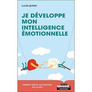 Je developpe mon intelligence emotionnelle : envers soi-meme, en couple, en famille, entre amis, au  Lucile Quillet Leduc.s editions