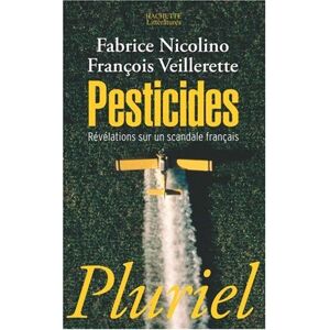 Pesticides : revelations sur un scandale francais Fabrice Nicolino, Francois Veillerette Hachette Litteratures