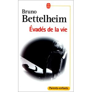 Evades de la vie Bruno Bettelheim Le Livre de poche