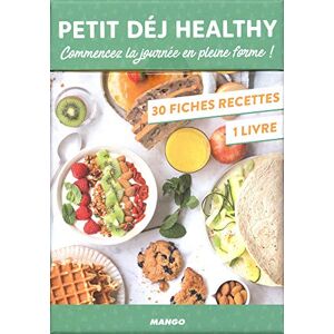 Petit dej healthy : commencez la journee en pleine forme ! Vanessa Bedjaï-Haddad, Berengere Abraham Mango