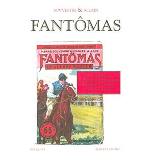 Fantômas. Vol. 1. Le train perdu Pierre Souvestre, Marcel Allain R. Laffont