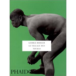 Le village des Noubas George Rodger Phaidon