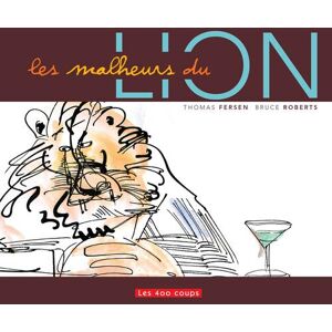 Les malheurs du lion Thomas Fersen, Bruce Roberts LES ÉDITIONS LES 400 COUPS