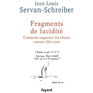 Fragments de lucidite : comment supporter les choses comme elles sont Jean-Louis Servan-Schreiber Fayard