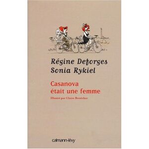 Casanova etait une femme Regine Deforges, Sonia Rykiel Calmann-Levy