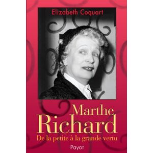 Marthe Richard : de la petite a la grande vertu Elizabeth Coquart Payot