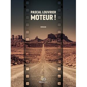 Moteur ! Pascal Louvrier Tohu-Bohu editions