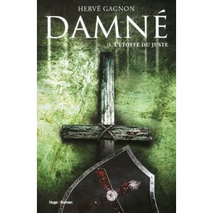 Damne. Vol. 3. L'etoffe du juste Herve Gagnon Hugo Roman