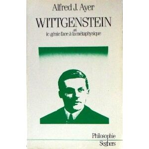 Wittgenstein ou le Genie face a la metaphysique AlfredJ. Ayer Seghers