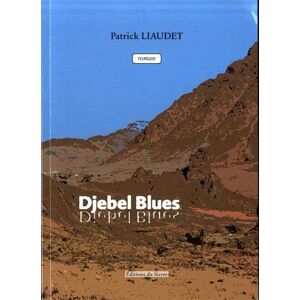 Djebel blues  patrick liaudet Editions du Sierre