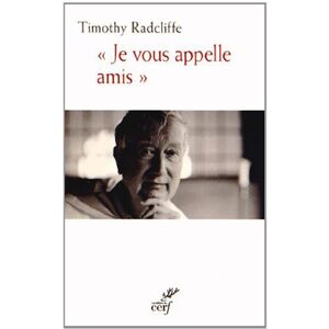 Je vous appelle amis : entretiens avec Guillaume Goubert Timothy Radcliffe, Guillaume Goubert Cerf