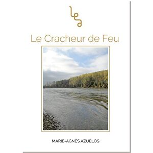 Le cracheur de feu Marie-Agnes Azuelos Les Editions abordables