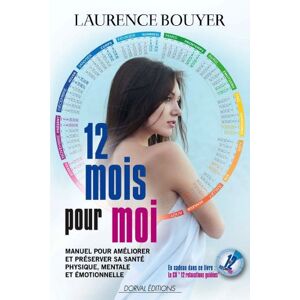 12 mois pour moi : manuel pour ameliorer et preserver sa sante physique, mentale et emotionnelle Laurence Bouyer Dorval editions