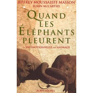 Quand les elephants pleurent la vie emotionnelle des animaux Jeffrey Moussaieff Masson Susan McCarthy Albin Michel