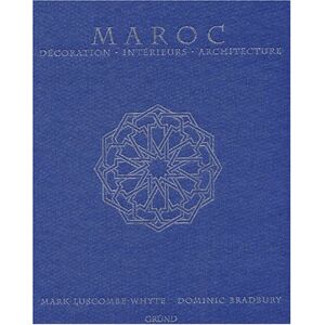 Maroc decoration interieurs architecture Mark Luscombe Whyte Dominic Bradbury Gruend