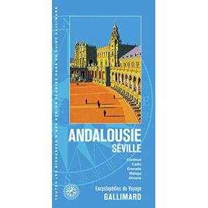 Andalousie Seville Cordoue Cadix Grenade Malaga Almeria collectifs Gallimard loisirs