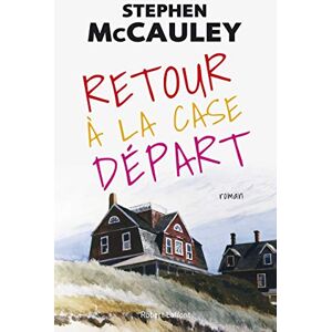 Retour a la case depart Stephen McCauley R. Laffont