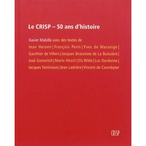 Le CRISP : 50 ans d'histoire Xavier Mabille CRISP