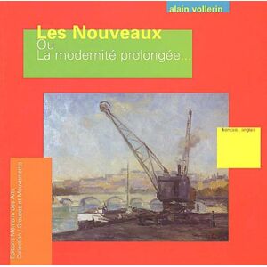 Les Nouveaux ou La modernite prolongee Alain Vollerin Memoire des arts