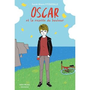 Oscar et la recette du bonheur Sarah Moore Fitzgerald Albin Michel-Jeunesse