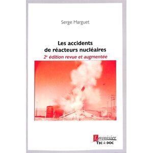 Les accidents de réacteurs nucléaires Serge Marguet Lavoisier-Tec & Doc