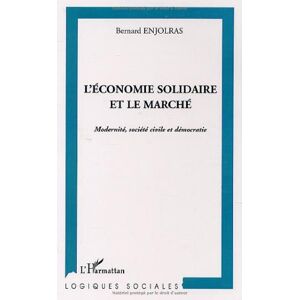 L'economie solidaire et le marche : modernite, societe civile et democratie Bernard Enjolras L'Harmattan
