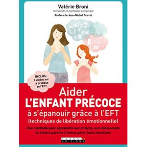 Aider l'enfant precoce a s'epanouir grace a l'EFT, techniques de liberation emotionnelle : une metho Valerie Broni Leduc.s editions