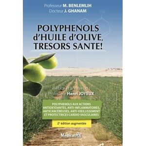 Polyphenols d'huile d'olive, tresors sante ! : polyphenols aux actions antioxydantes, anti-inflammat Mohamed Benlemlih, Jamal Ghanam Medicatrix