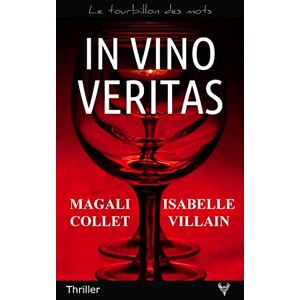 In vino veritas : thriller Magali Collet, Isabelle Villain Taurnada