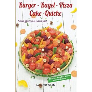 Burger, Bagel, Pizza, Cake, Tarte sans gluten et sans lait  laurent dran Dran Laurent