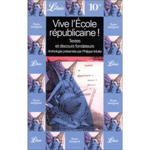 Vive l'ecole republicaine ! : textes et discours fondateurs collectif Librio