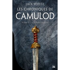 Les chroniques de Camulod Vol 1 La pierre celeste Jack Whyte Bragelonne