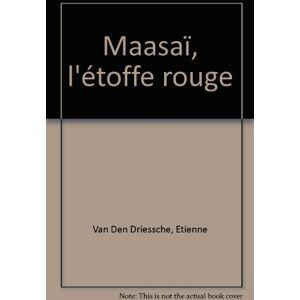 Massaï : l'etoffe rouge Étienne Van Den Driessche, Francois Folcher Lariviere